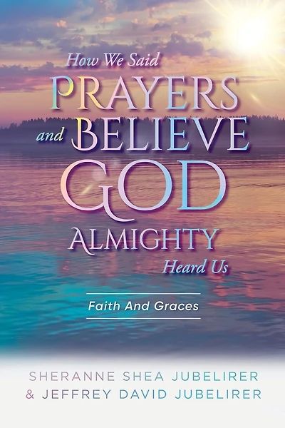 How We Said Prayers And Believe God Almighty Heard Us: Faith And Graces