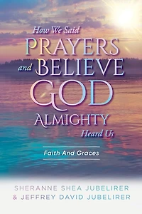 How We Said Prayers And Believe God Almighty Heard Us: Faith And Graces