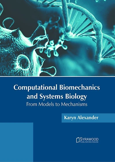 Computational Biomechanics and Systems Biology: From Models to Mechanisms