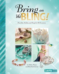 Bring on the Bling!: Bracelets, Anklets, and Rings for All Occasions