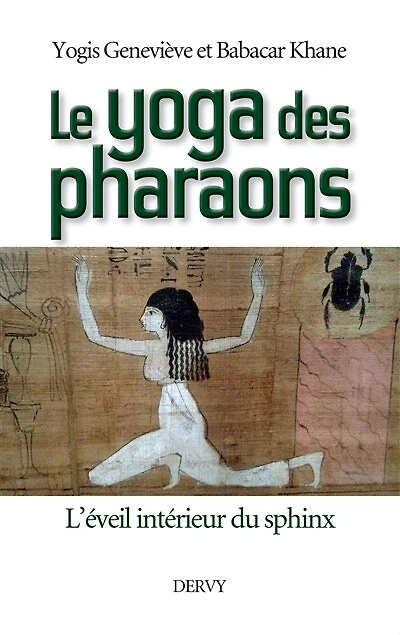 Le yoga des pharaons: l'éveil intérieur du sphinx