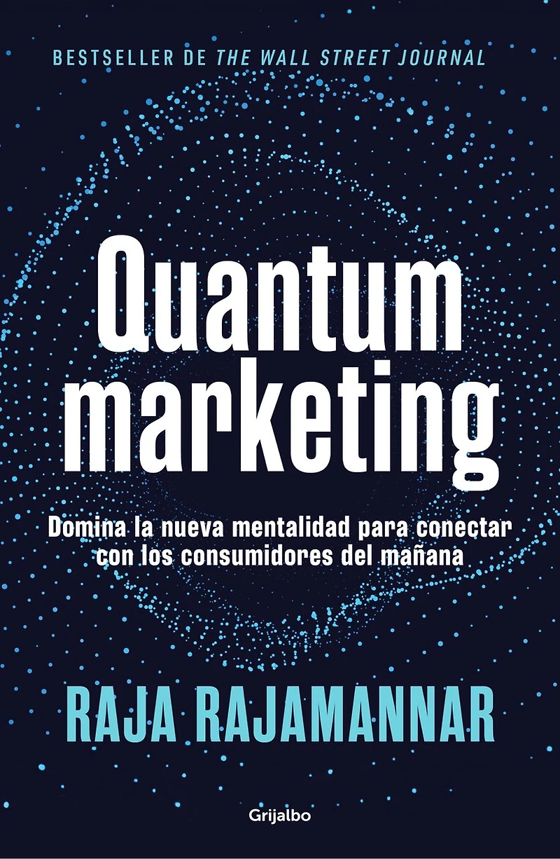 Quantum marketing. Domina la nueva mentalidad para conectar con los consumidores de mañana / Marketing