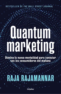 Quantum marketing. Domina la nueva mentalidad para conectar con los consumidores de mañana / Marketing