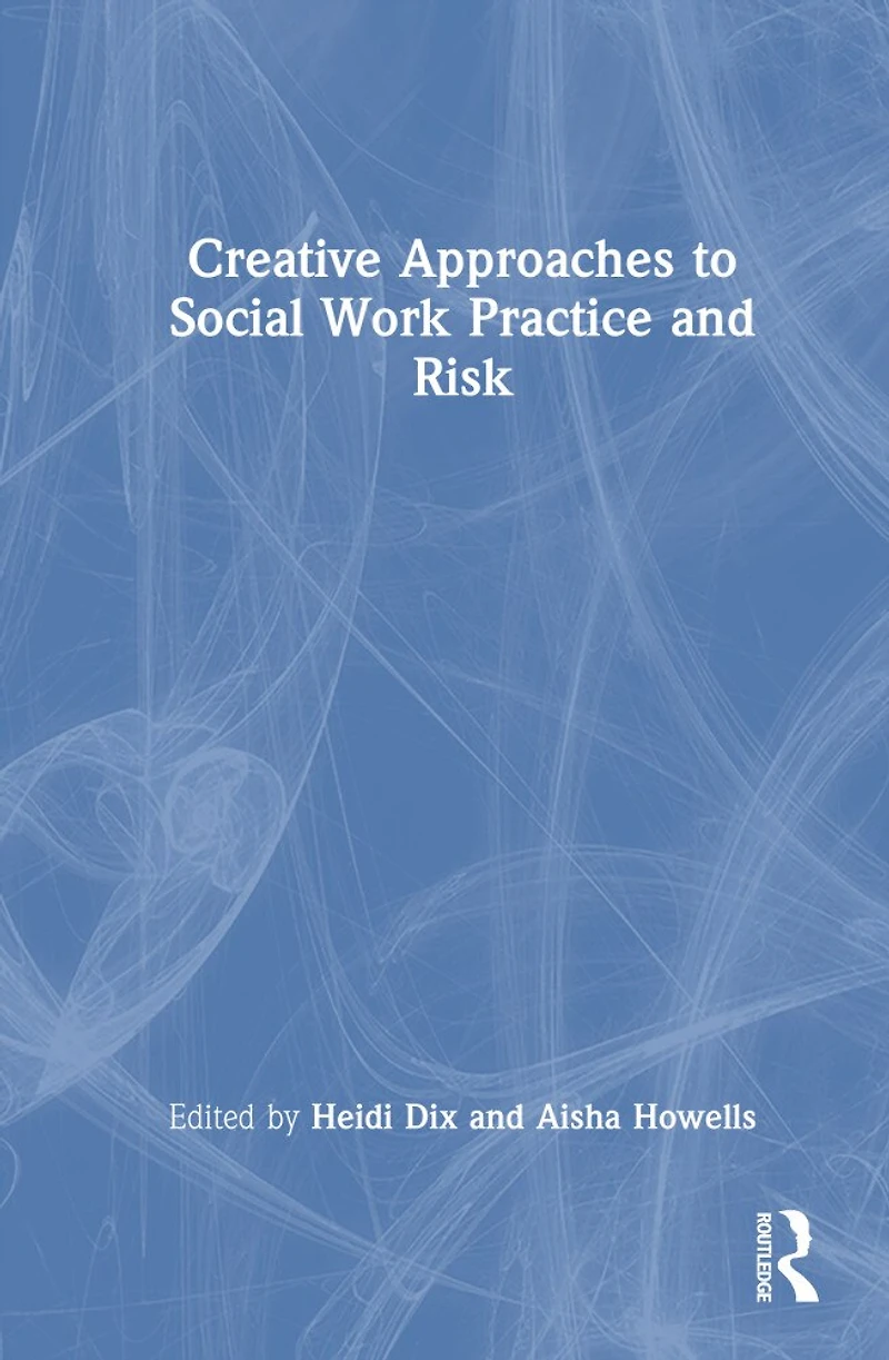 Creative Approaches to Social Work Practice and Risk