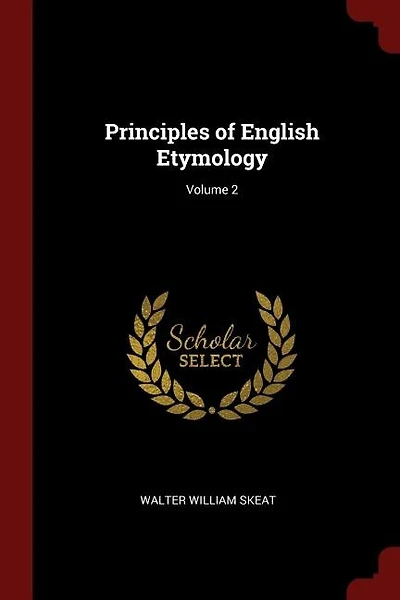 Principles of English Etymology; Volume 2