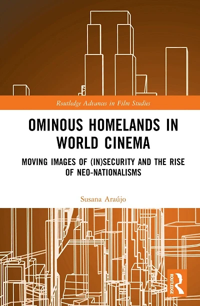 Ominous Homelands World Cinema: Moving Images of (In)Security and the Rise Neo-Nationalisms
