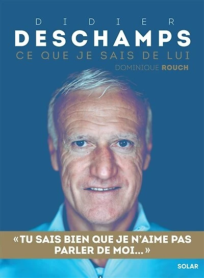 Didier Deschamps: ce que je sais de lui