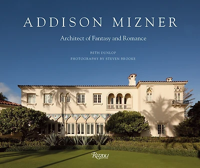 Addison Mizner: Architect Of Fantasy And Romance