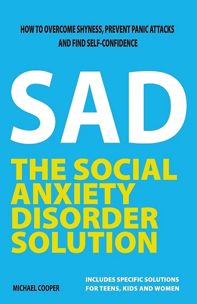 The Social Anxiety Disorder Solution: How to overcome shyness