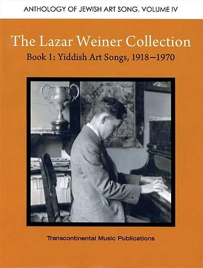 The Lazar Weiner Collection- Book 1: Yiddish Art Songs, 1918-1970: Anthology Of Jewish Art Song Volume Iv