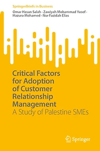 Critical Factors for Adoption of Customer Relationship Management: A Study Palestine SMEs