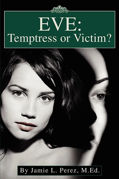 Eve: Temptress or Victim?