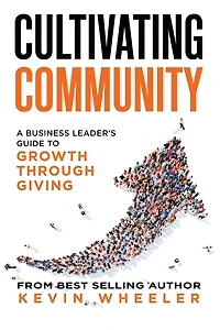 Cultivating Community: A Business Leader's Guide to Growth Through Giving