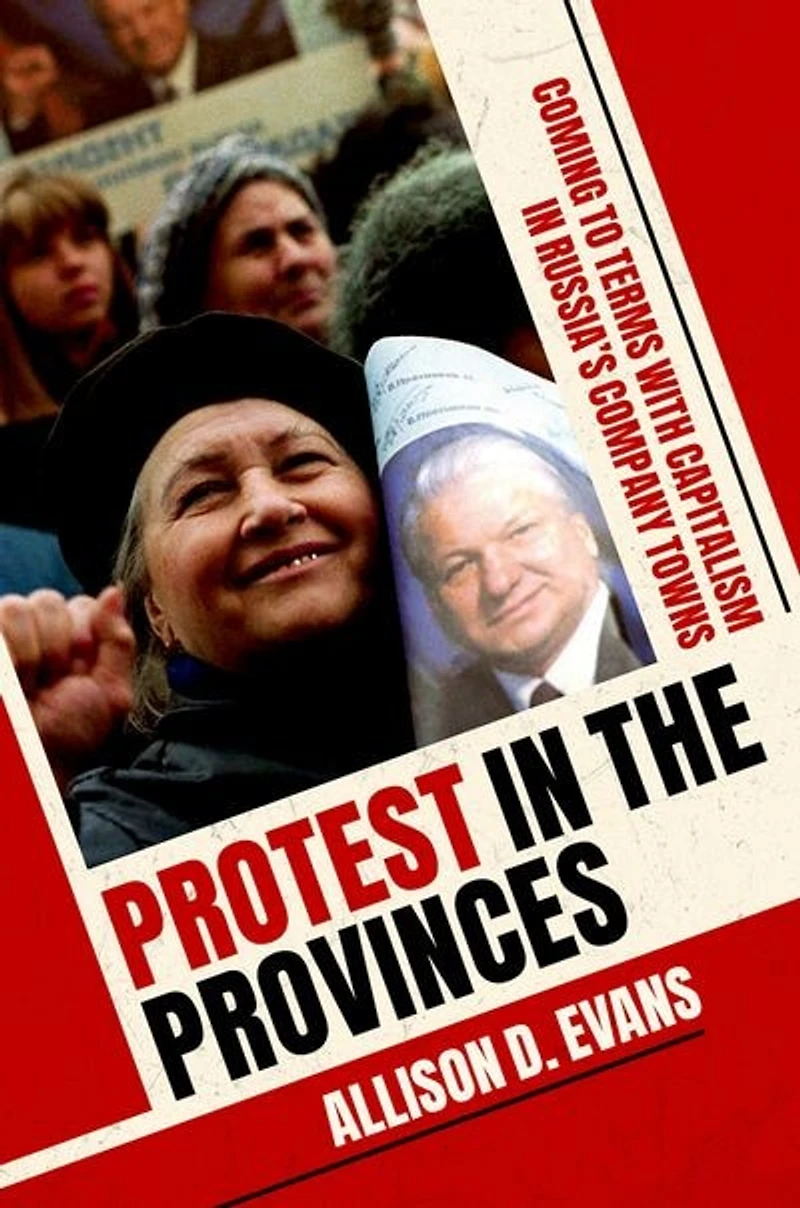 Protest the Provinces: Coming to Terms with Capitalism Russia's Company Towns