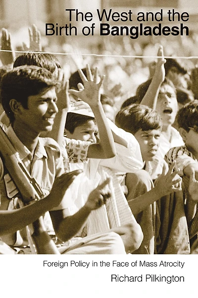 the West and Birth of Bangladesh: Foreign Policy Face Mass Atrocity