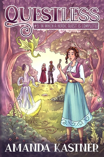Questless #3 In Which a Heroic Quest Is Completed: An All-Ages Graphic Novel Adventure