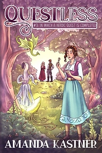 Questless #3 In Which a Heroic Quest Is Completed: An All-Ages Graphic Novel Adventure