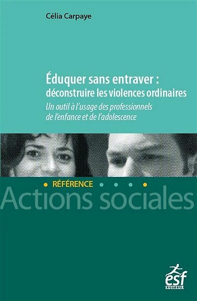 Eduquer sans entraver: déconstruire les violences ordinaires