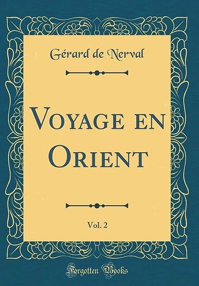 Voyage en Orient, Vol. 2 (Classic Reprint)