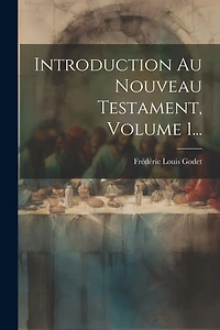 Introduction Au Nouveau Testament, Volume 1...