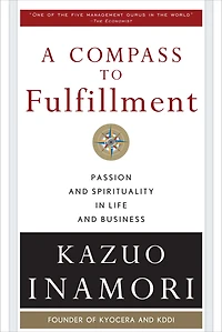 A Compass to Fulfillment (Pb): Passion and Spirituality in Life and Business