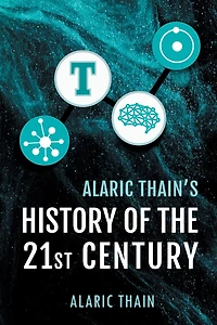 Alaric Thain's History Of The 21st Century
