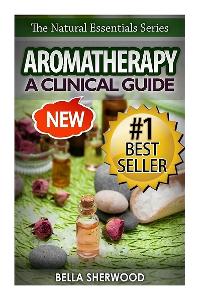 Aromatherapy: A Clinical Guide to Essential Oils for Holistic Healing