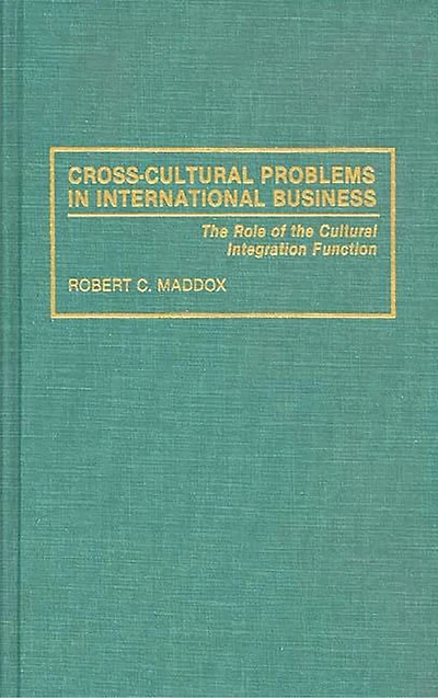 Cross-Cultural Problems in International Business: The Role of the Cultural Integration Function