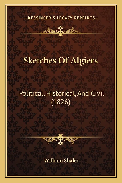 Sketches Of Algiers: Political, Historical, And Civil (1826)