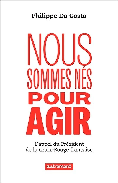 Nous sommes nés pour agir. L'appel du président de la Croix-Rouge française