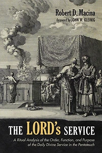the Lord's Service: A Ritual Analysis of Order, Function, and Purpose Daily Divine Service Pentateuch