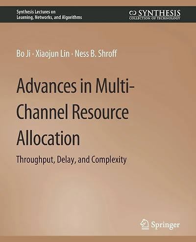 Advances in Multi-Channel Resource Allocation: Throughput, Delay, and Complexity