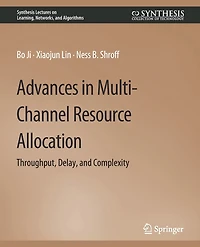 Advances in Multi-Channel Resource Allocation: Throughput, Delay, and Complexity