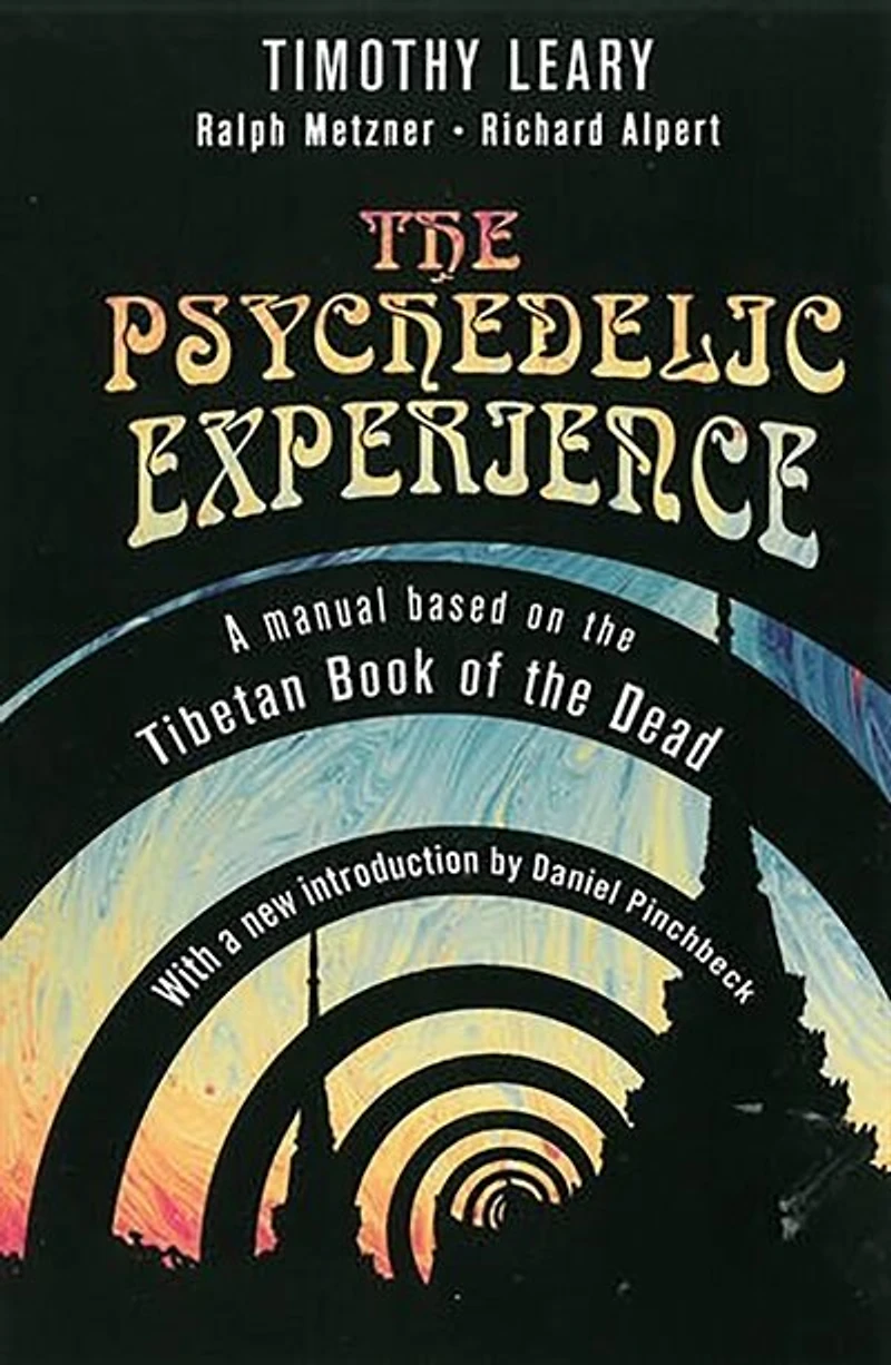 The Psychedelic Experience: A Manual Based On Tibetan Book Of Dead