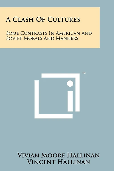 A Clash Of Cultures: Some Contrasts In American And Soviet Morals And Manners