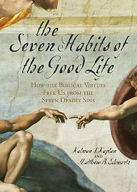 the Seven Habits of Good Life: How Biblical Virtues Free Us from Deadly Sins