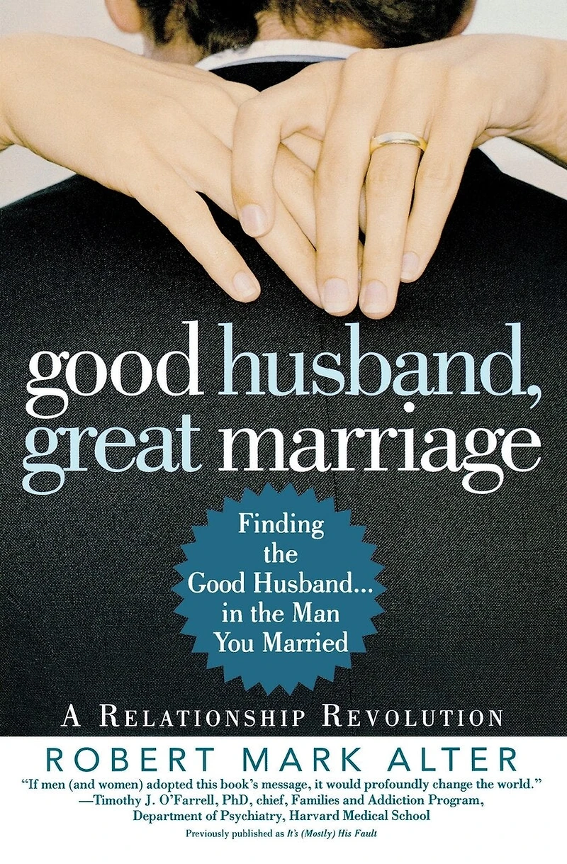 Good Husband, Great Marriage: Finding the Husband...in Man You Married
