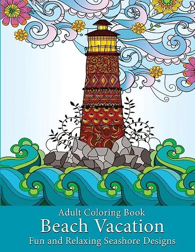 Adult Coloring Book: Beach Vacation: Fun and Relaxing Seashore Designs