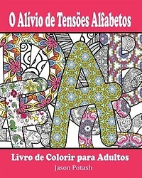 O Alívio de Tensões Alfabetos Livro de Colorir para Adultos