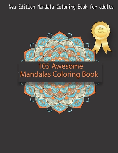 105 Awesome Mandalas Coloring Book: New Edition Mandala Coloring Book for Adults, 105 Pages: 8,5 x 11 inches