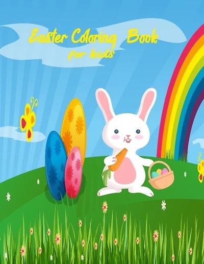 Easter Coloring Book For Kids: All Ages Easy and Super Fun 28 wonderful pages featuring beautiful images of Easter bunnies, easter kids, eggs, Easter peeps and so much more! 2021 Easter Coloring Book For Kids