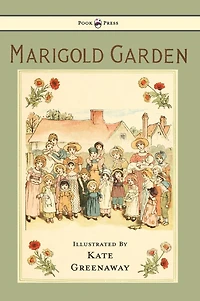 Marigold Garden - Pictures and Rhymes Illustrated by Kate Greenaway