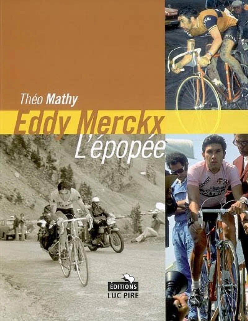 Eddy Merckx, l'épopée: les Tours de France d'un champion unique