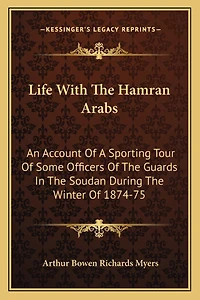 Life With The Hamran Arabs: An Account Of A Sporting Tour Of Some Officers Of The Guards In The Soudan During The Winter Of 1874-75