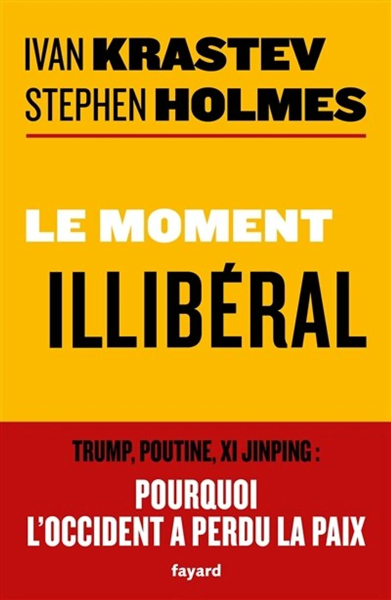 Le moment illibéral: Trump, Poutine, Xi Jinping