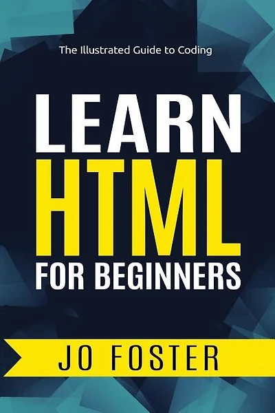 Learn HTML for Beginners: The Illustrated Guide to Coding