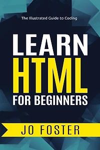 Learn HTML for Beginners: The Illustrated Guide to Coding