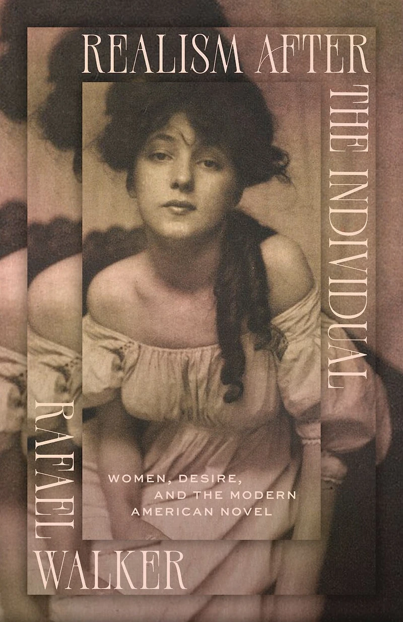 Realism After the Individual: Women, Desire, and Modern American Novel