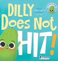 Dilly Does Not Hit!: A Read-Aloud Toddler Guide About Hitting (Ages 2-4