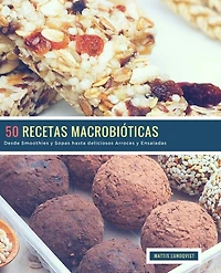 50 Recetas Macrobióticas: Desde Smoothies y Sopas hasta deliciosos Arroces y Ensaladas